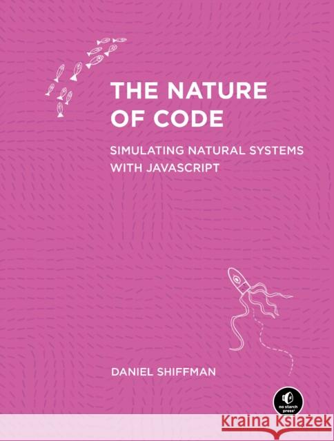 The Nature of Code Shiffman, Daniel 9781718503700 No Starch Press,US - książka