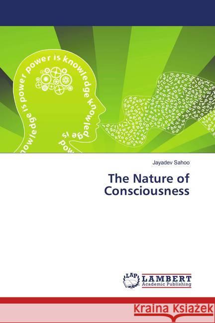 The Nature of Consciousness Sahoo, Jayadev 9783659902529 LAP Lambert Academic Publishing - książka