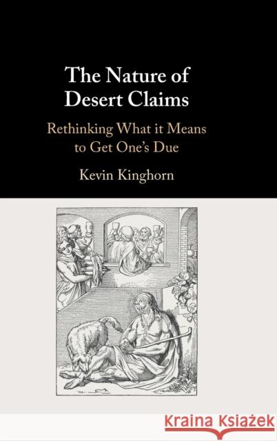 The Nature of Desert Claims: Rethinking What It Means to Get One's Due Kevin Kinghorn 9781108845328 Cambridge University Press - książka