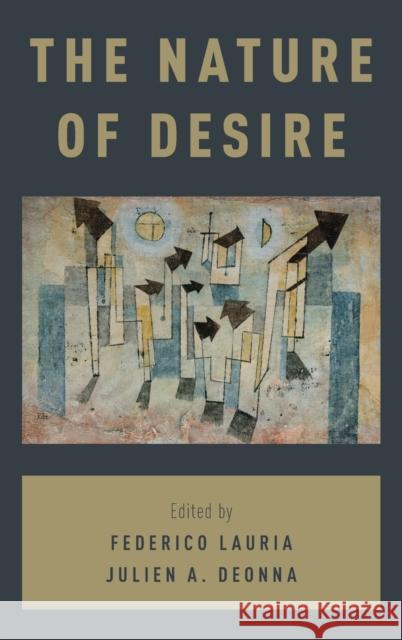 The Nature of Desire Julien Deonna Federico Lauria 9780199370962 Oxford University Press, USA - książka