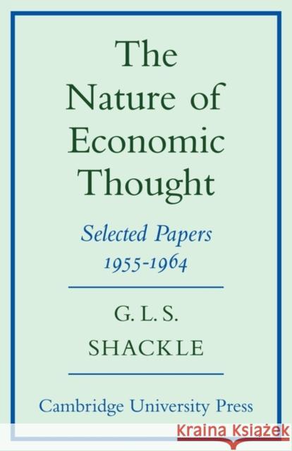 The Nature of Economic Thought: Selected Papers 1955-1964 Shackle, G. L. S. 9780521147590 Cambridge University Press - książka