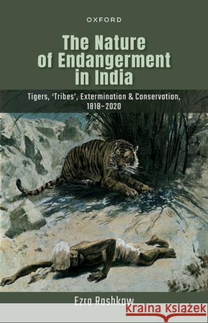 The Nature of Endangerment in India Dr Ezra (Associate Professor, History, Montclair State University) Rashkow 9780192868527 Oxford University Press - książka