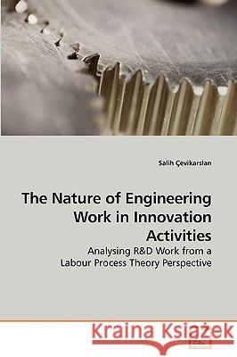 The Nature of Engineering Work in Innovation Activities Salih Evikarslan 9783639228144 VDM Verlag - książka