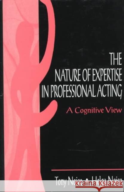 The Nature of Expertise in Professional Acting : A Cognitive View Tony Noice Helga Noice Tony Noice 9780805821697 Taylor & Francis - książka