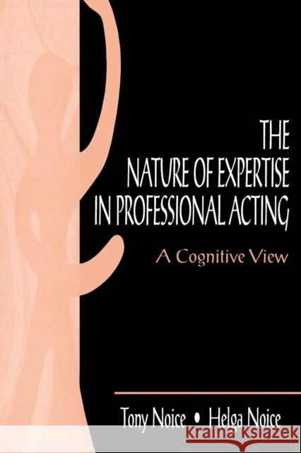 The Nature of Expertise in Professional Acting: A Cognitive View Noice, Helga 9780805821703 Taylor & Francis - książka