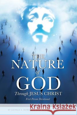 The NATURE of GOD Through JESUS CHRIST George a Morrison, Robert S Leatherwood 9781498422390 Xulon Press - książka