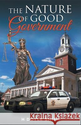 The Nature of Good Government H Doyle Smith   9781960075468 H Doyle Smith - książka