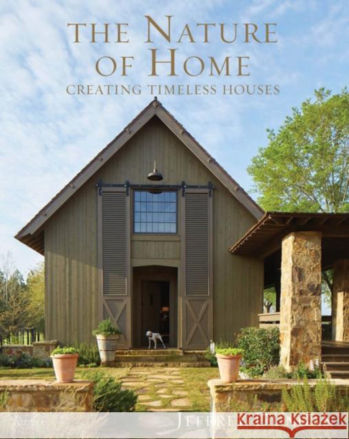 The Nature of Home: Creating Timeless Houses Dungan, Jeff 9780847863068 Rizzoli International Publications - książka