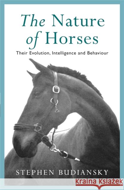 The Nature of Horses Stephen Budiansky 9780753801123 Orion Publishing Co - książka