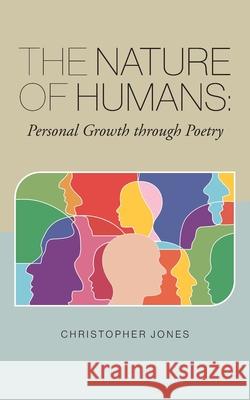 The Nature of Humans: Personal Growth through Poetry Christopher Jones 9781039116702 FriesenPress - książka