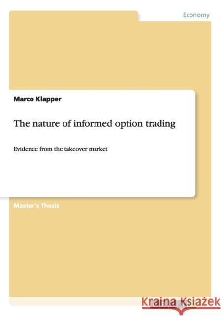 The nature of informed option trading: Evidence from the takeover market Klapper, Marco 9783656504337 Grin Verlag - książka