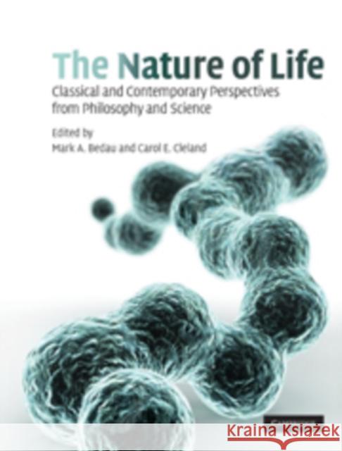 The Nature of Life: Classical and Contemporary Perspectives from Philosophy and Science Bedau, Mark A. 9780521517751 CAMBRIDGE GENERAL ACADEMIC - książka