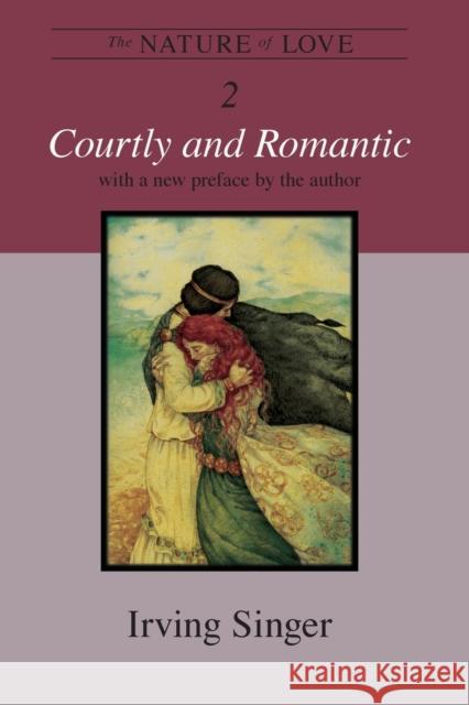 The Nature of Love, Volume 2: Courtly and Romantic Singer, Irving 9780262512732 Mit Press - książka