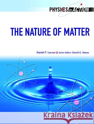 The Nature of Matter Daniel Larson David G. Haase 9780791089293 Chelsea House Publications - książka