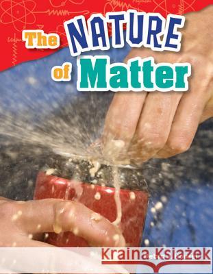 The Nature of Matter Housel, Debra J. 9781480746039 Teacher Created Materials - książka