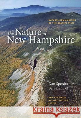 The Nature of New Hampshire: Natural Communities of the Granite State Sperduto, Dan 9781584658986 University Press of New England - książka