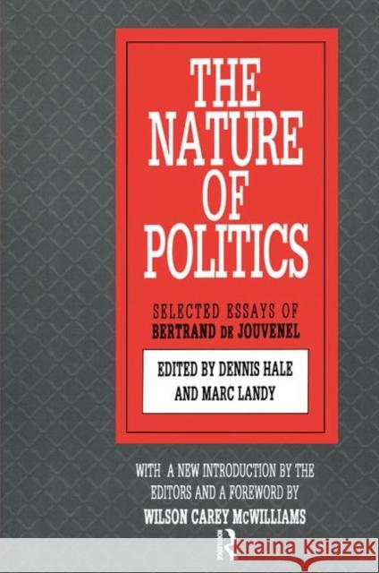 The Nature of Politics: Bertrand de Jouvenel Hale, Dennis 9781560006077 Transaction Publishers - książka