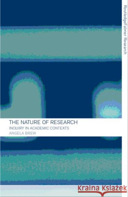 The Nature of Research: Inquiry in Academic Contexts Brew, Angela 9780415214070 Falmer Press - książka