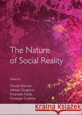 The Nature of Social Reality Emanuele Fadda Alfredo Givigliano 9781443847599 Cambridge Scholars Publishing - książka