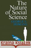 The Nature of Social Science George C. Homans 9780156654258 Harvest/HBJ Book