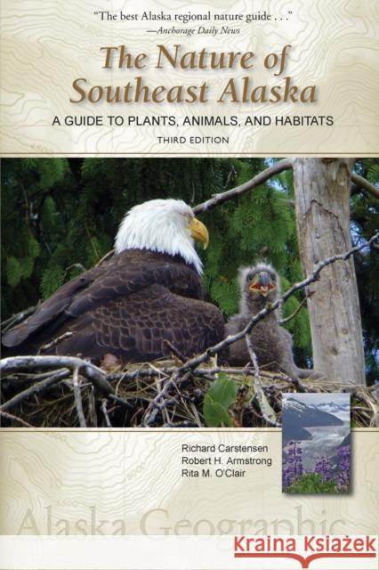The Nature of Southeast Alaska: A Guide to Plants, Animals, and Habitats Richard Carstensen Robert H. Armstrong Rita M. O'Clair 9780882409900 Alaska Northwest Books - książka