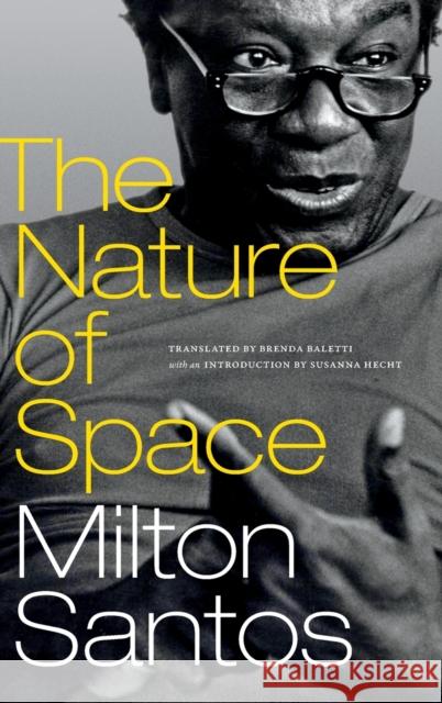 The Nature of Space Milton Santos Brenda Baletti Susanna Hecht 9781478013488 Duke University Press - książka