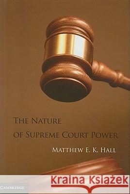 The Nature of Supreme Court Power Matthew Eric Kane Hall 9781107001435 Cambridge University Press - książka