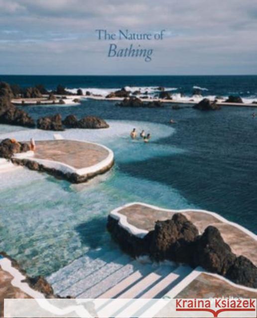 The Nature of Swimming: Unique Bathing Locations and Swimming Experiences  9783967041026 Die Gestalten Verlag - książka