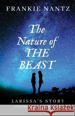 The Nature of The Beast: Larissa's Story Nantz, Frankie 9781723906220 Independently Published - książka