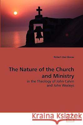 The Nature of the Church and Ministry Robert Osei-Bonsu 9783639266054 VDM Verlag - książka