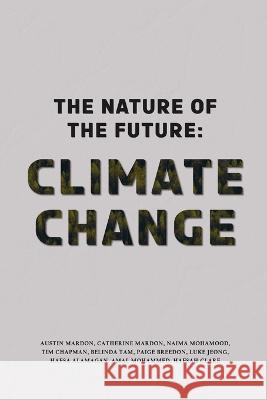 The Nature of the Future: Climate Change Austin Mardon Catherine Mardon Naima Mohamood 9781773696461 Golden Meteorite Press - książka