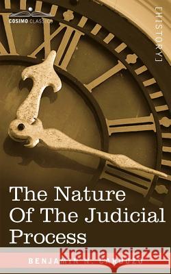 The Nature of the Judicial Process Benjamin N Cardozo 9781605203577 Cosimo Classics - książka