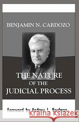 The Nature of the Judicial Process Benjamin N. Cardozo Andrew L. Kaufman 9781610270182 Quid Pro, LLC - książka