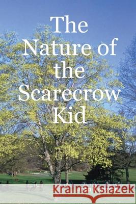 The Nature of the Scarecrow Kid John Hodgson 9781435701786 Lulu.com - książka