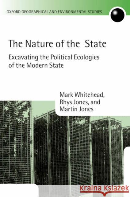 The Nature of the State: Excavating the Political Ecologies of the Modern State Whitehead, Mark 9780199271894 OXFORD UNIVERSITY PRESS - książka