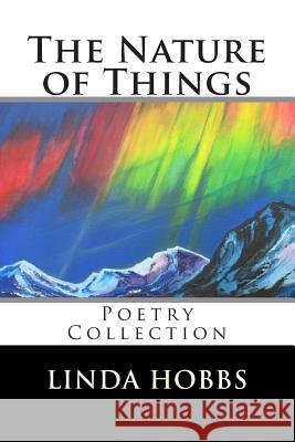 The Nature of Things: Poetry Collection Linda Hobbs 9781508720676 Createspace - książka