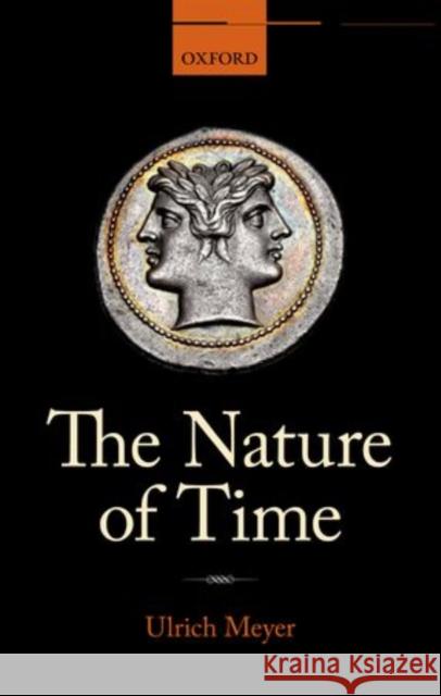 The Nature of Time Ulrich Meyer 9780199599332 Oxford University Press, USA - książka