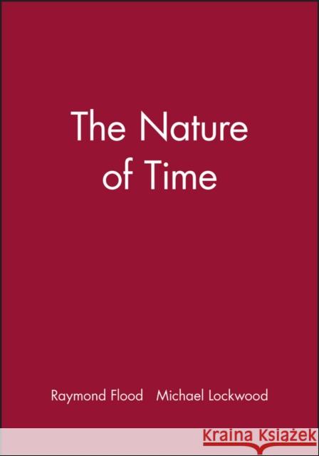 The Nature of Time Raymond Flood Michael Lockwood 9780631165781 Blackwell Publishers - książka