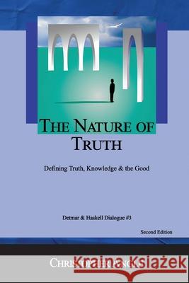 The Nature of Truth: Defining Truth, Knowledge & the Good Christopher Angle 9798987770764 Rite Report Inc. - książka