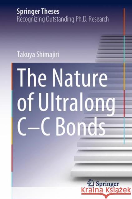 The Nature of Ultralong C–C Bonds Takuya Shimajiri 9789819906697 Springer - książka