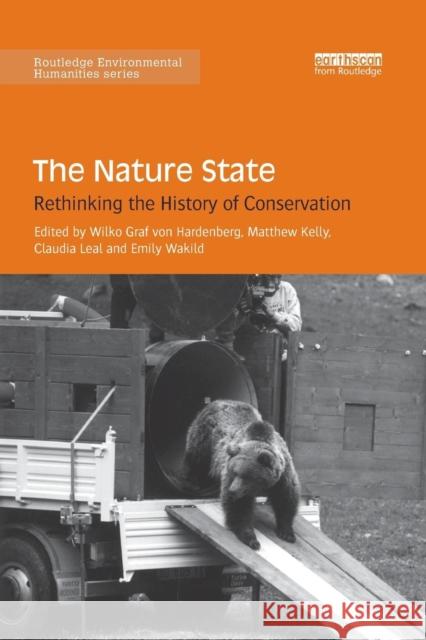 The Nature State: Rethinking the History of Conservation Wilko Graf Von Hardenberg Matthew Kelly Claudia Leal 9780367172602 Routledge - książka