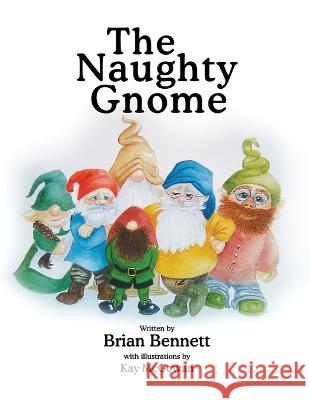 The Naughty Gnome Brian Bennett 9781739604929 Brian Bennett Books - książka
