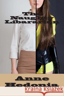 The Naughty Libararian Anne Hedonia 9781506143903 Createspace - książka