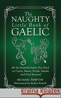 The Naughty Little Book of Gaelic Michael Newton 9781927492734 Cape Breton University Press - książka