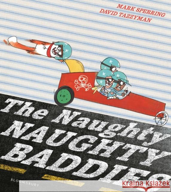 The Naughty Naughty Baddies Mark Sperring David Tazzyman 9781408849736 Bloomsbury Publishing PLC - książka