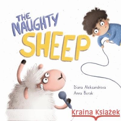 The Naughty Sheep Diana Aleksandrova, Anna Burak 9781953118257 Dedoni LLC - książka