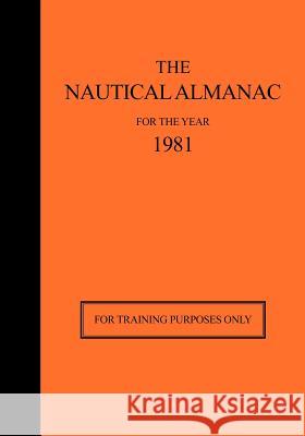 The Nautical Almanac for the Year 1981: For Training Purposes Only Nautical Almanac Office, Usno 9780914025269 Starpath Publications - książka