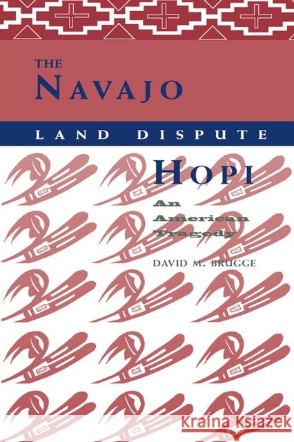 The Navajo-Hopi Land Dispute: An American Tragedy Brugge, David M. 9780826321565 University of New Mexico Press - książka