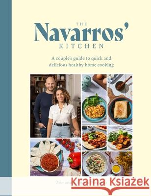 The Navarros' Kitchen: A couples guide to quick and delicious healthy home cooking Zoe Navarro 9781915538185 Meze Publishing - książka