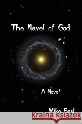 The Navel of God Mike Best 9781609150259 New Alexandria Press - książka